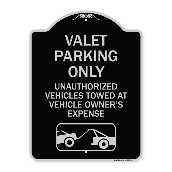 Valet Parking Unauthorized Vehicles Towed Owner Expense Aluminum Sign, 18" L, 24" H, BS-1824-22754